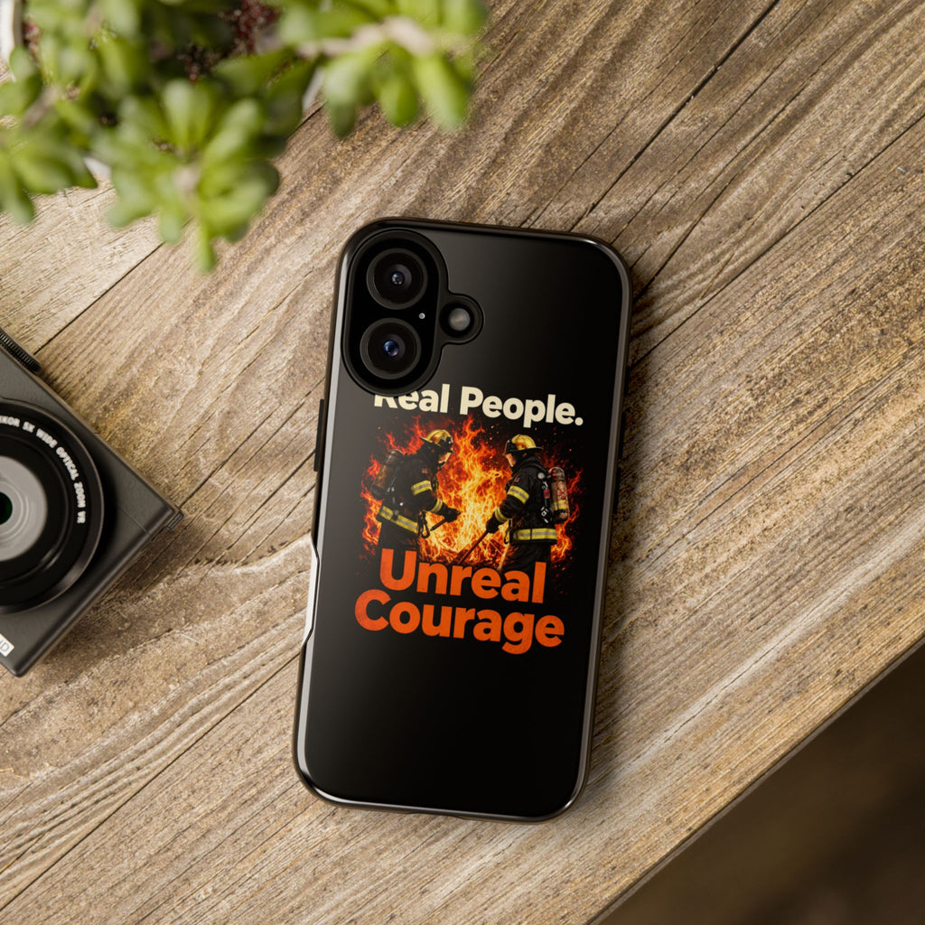 Phone Case — "Real People. Unreal Courage" Firefighter Tribute