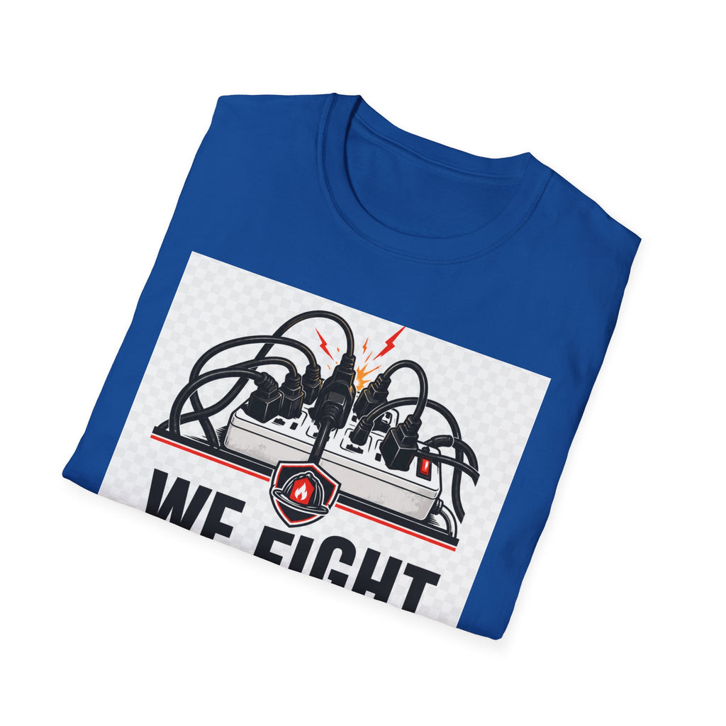 We Fight What You Plugged In Wrong T-Shirt — Electrician Fire Alarm Tech Tee
