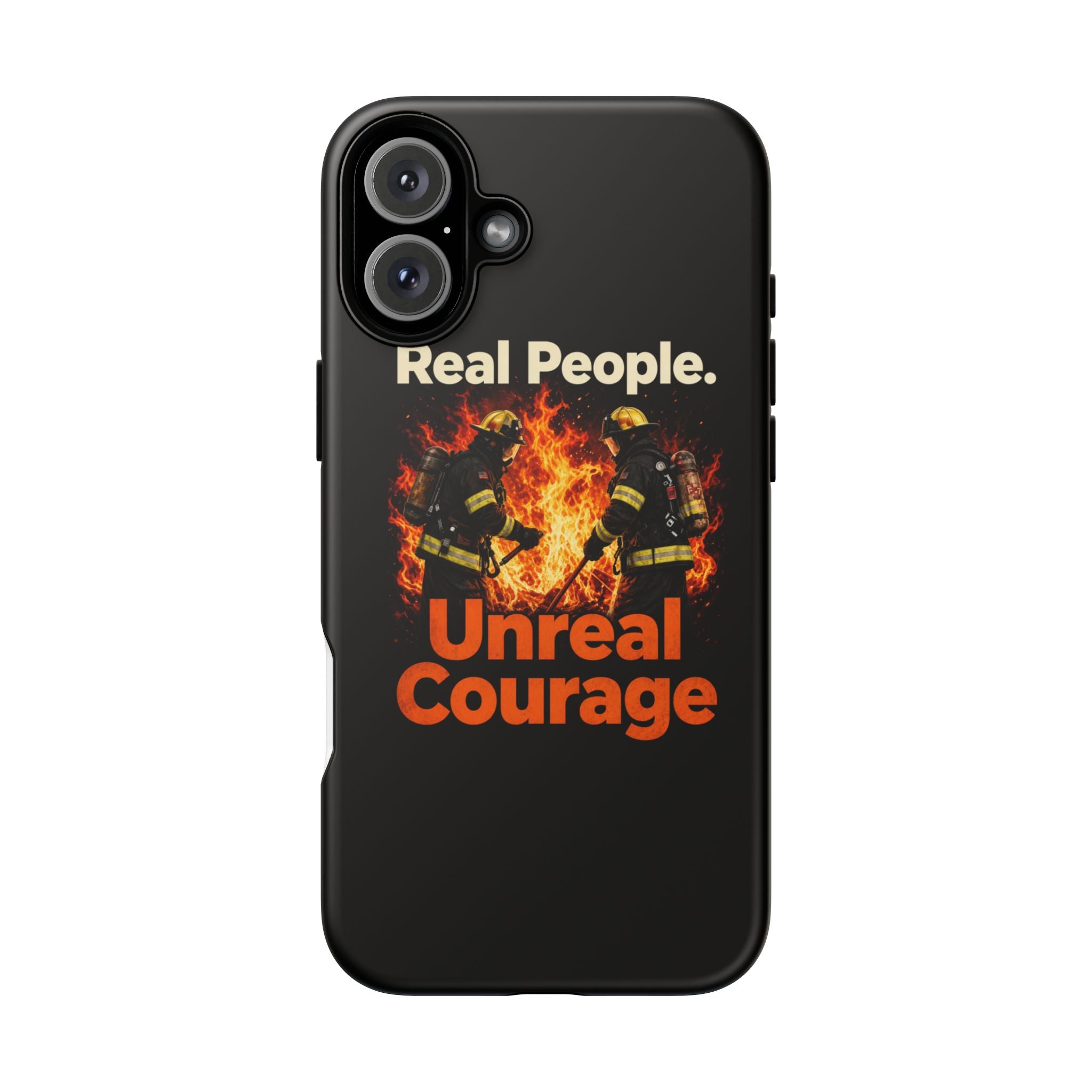 Phone Case — "Real People. Unreal Courage" Firefighter Tribute
