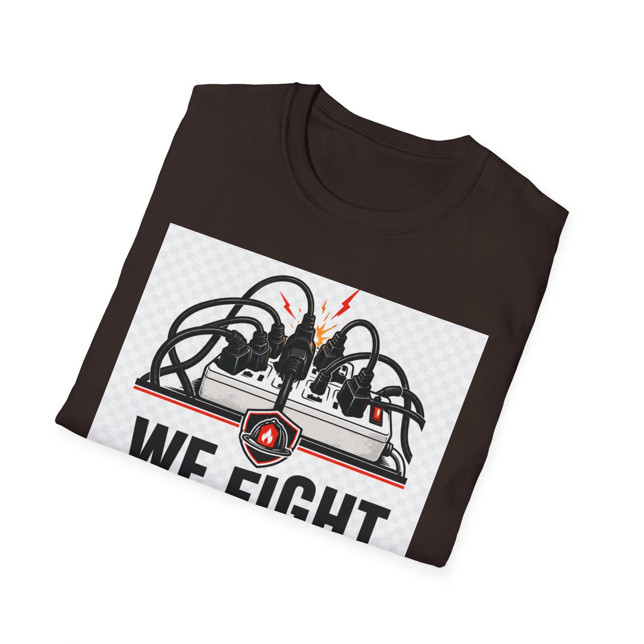 We Fight What You Plugged In Wrong T-Shirt — Electrician Fire Alarm Tech Tee