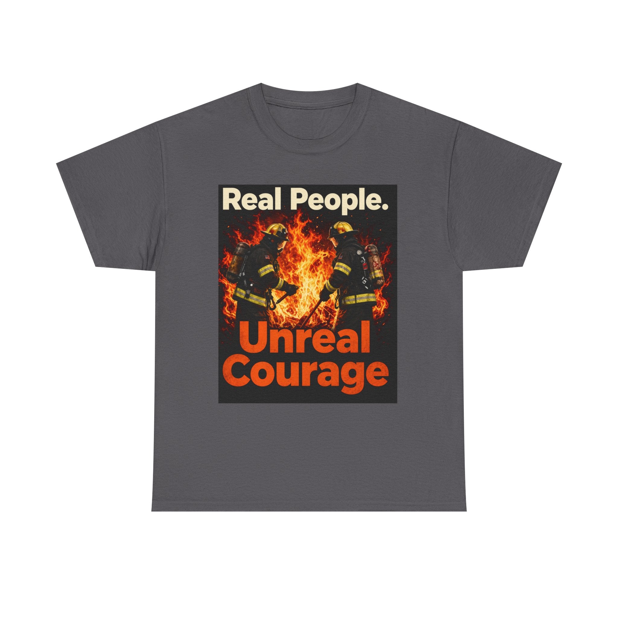 Firefighter T-Shirt — "Real People. Unreal Courage." Graphic Tee for First Responders & Supporters