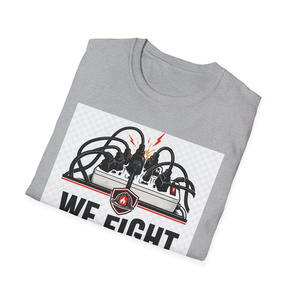 We Fight What You Plugged In Wrong T-Shirt — Electrician Fire Alarm Tech Tee