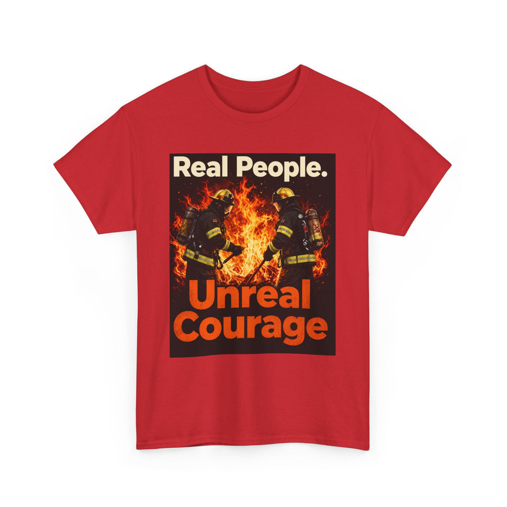 Firefighter T-Shirt — "Real People. Unreal Courage." Graphic Tee for First Responders & Supporters