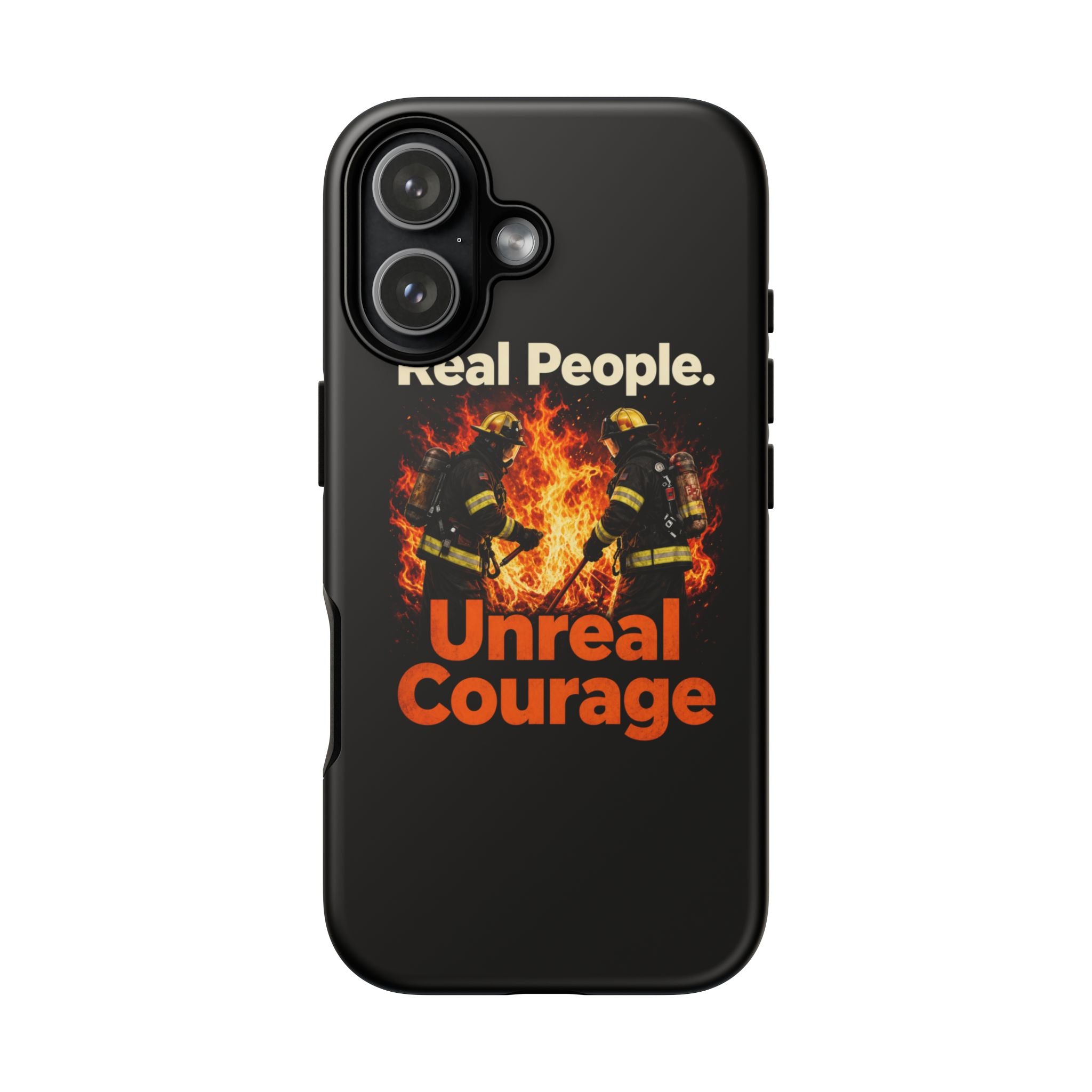 Phone Case — "Real People. Unreal Courage" Firefighter Tribute