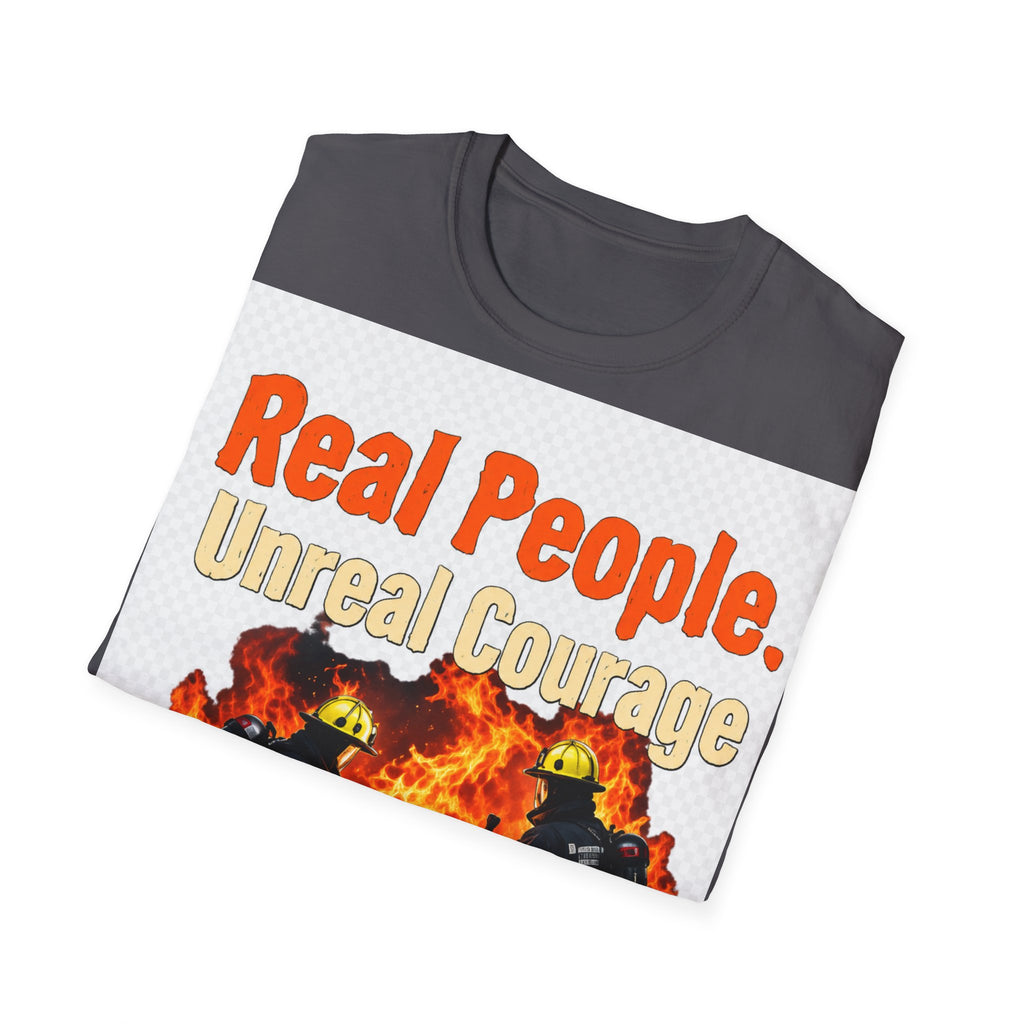 Firefighter T-Shirt - "Real People. Unreal Courage" Graphic Tee