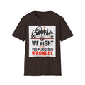 We Fight What You Plugged In Wrong T-Shirt — Electrician Fire Alarm Tech Tee