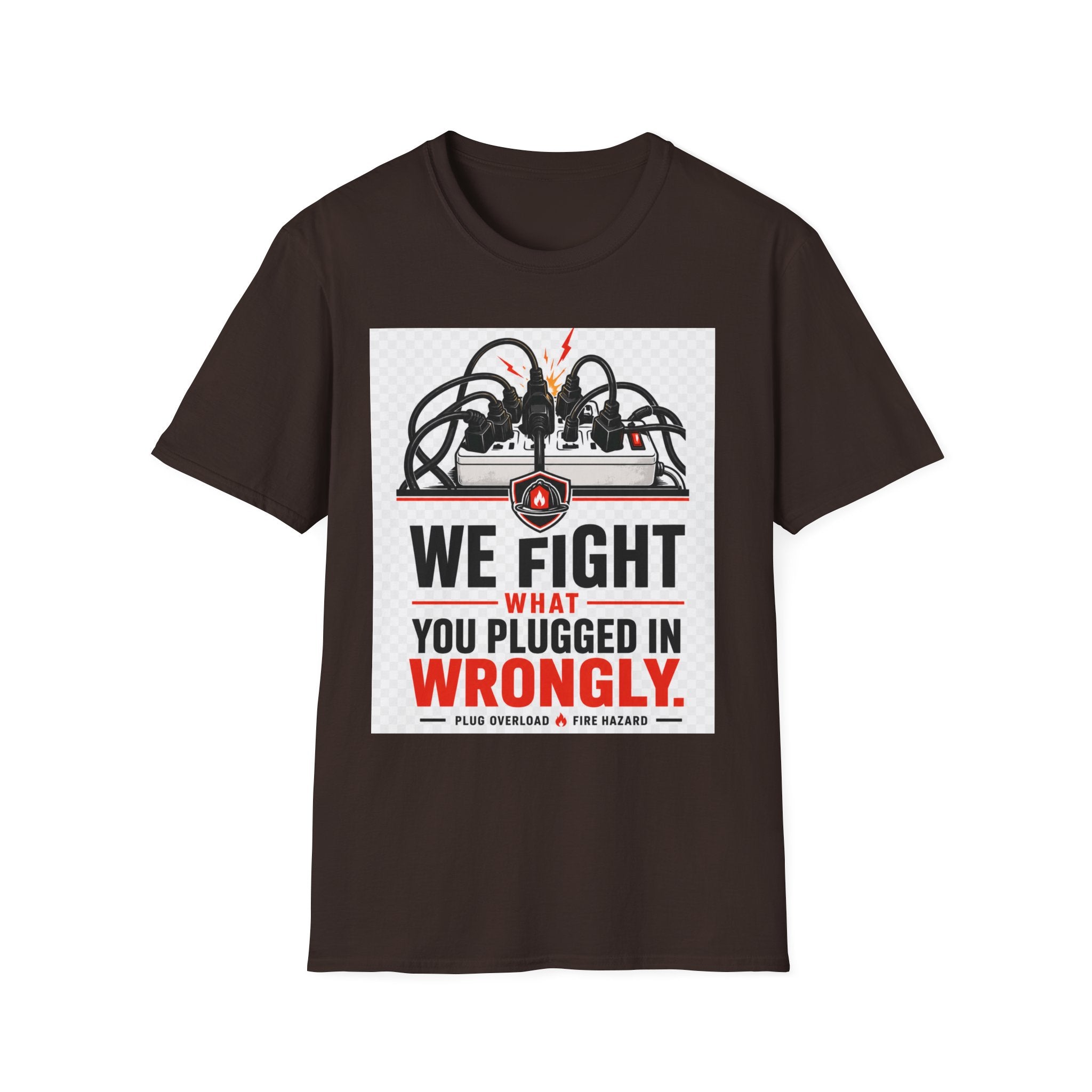 We Fight What You Plugged In Wrong T-Shirt — Electrician Fire Alarm Tech Tee