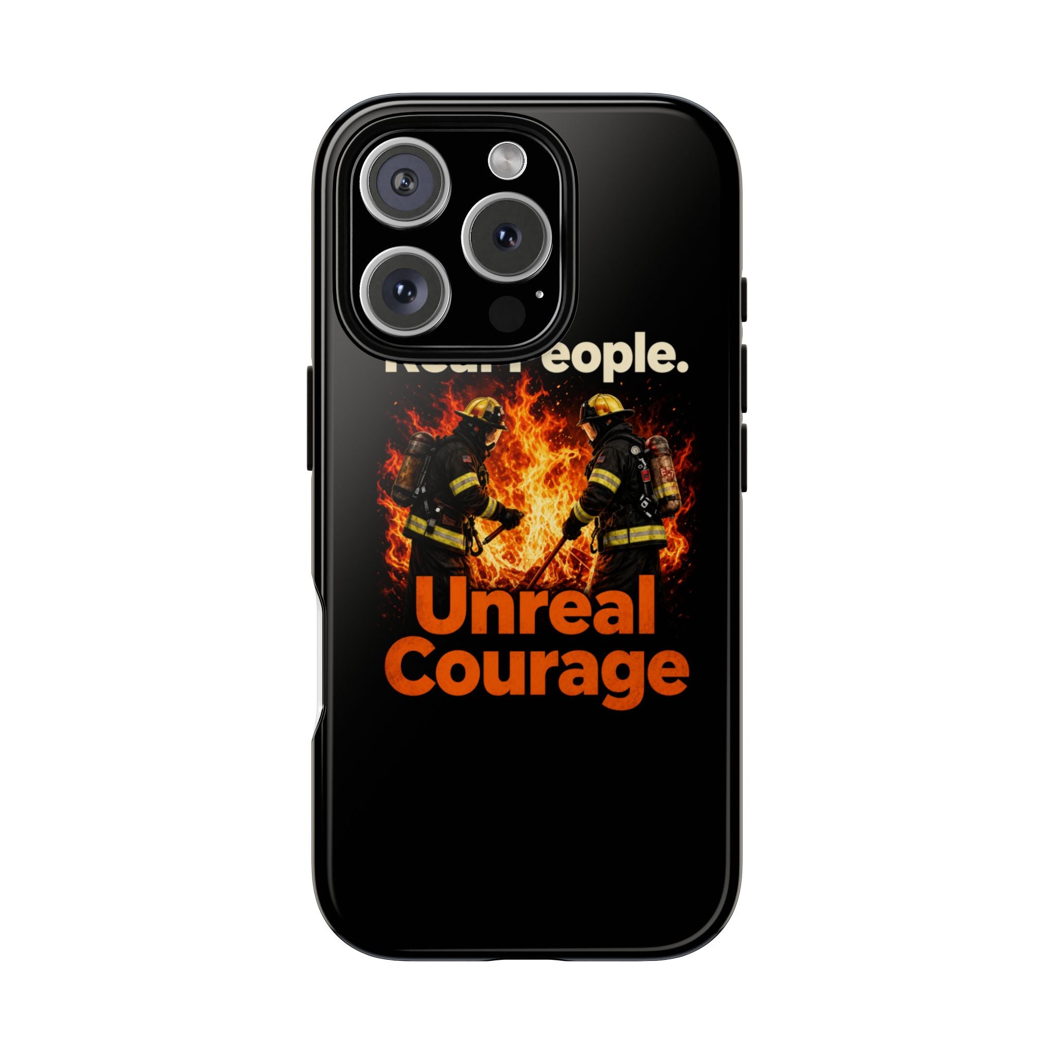 Phone Case — "Real People. Unreal Courage" Firefighter Tribute