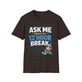 Ask Me About My 12 Hour Break T-Shirt — Nurse/Healthcare Funny Work Shift Tee