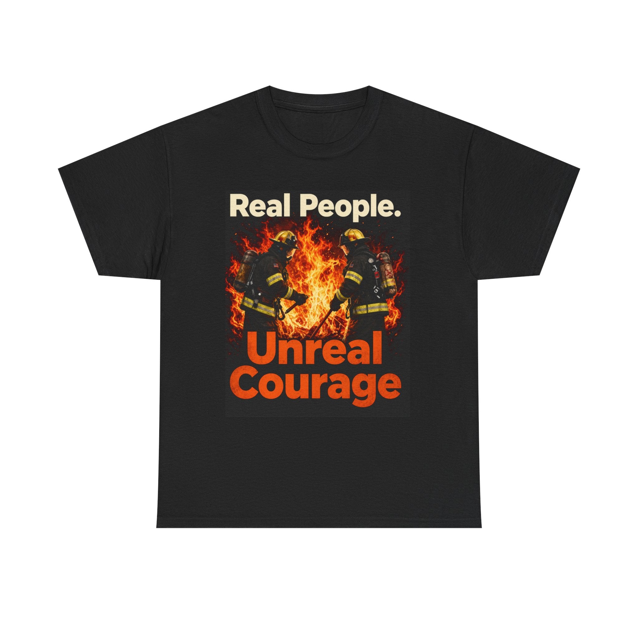 Firefighter T-Shirt — "Real People. Unreal Courage." Graphic Tee for First Responders & Supporters