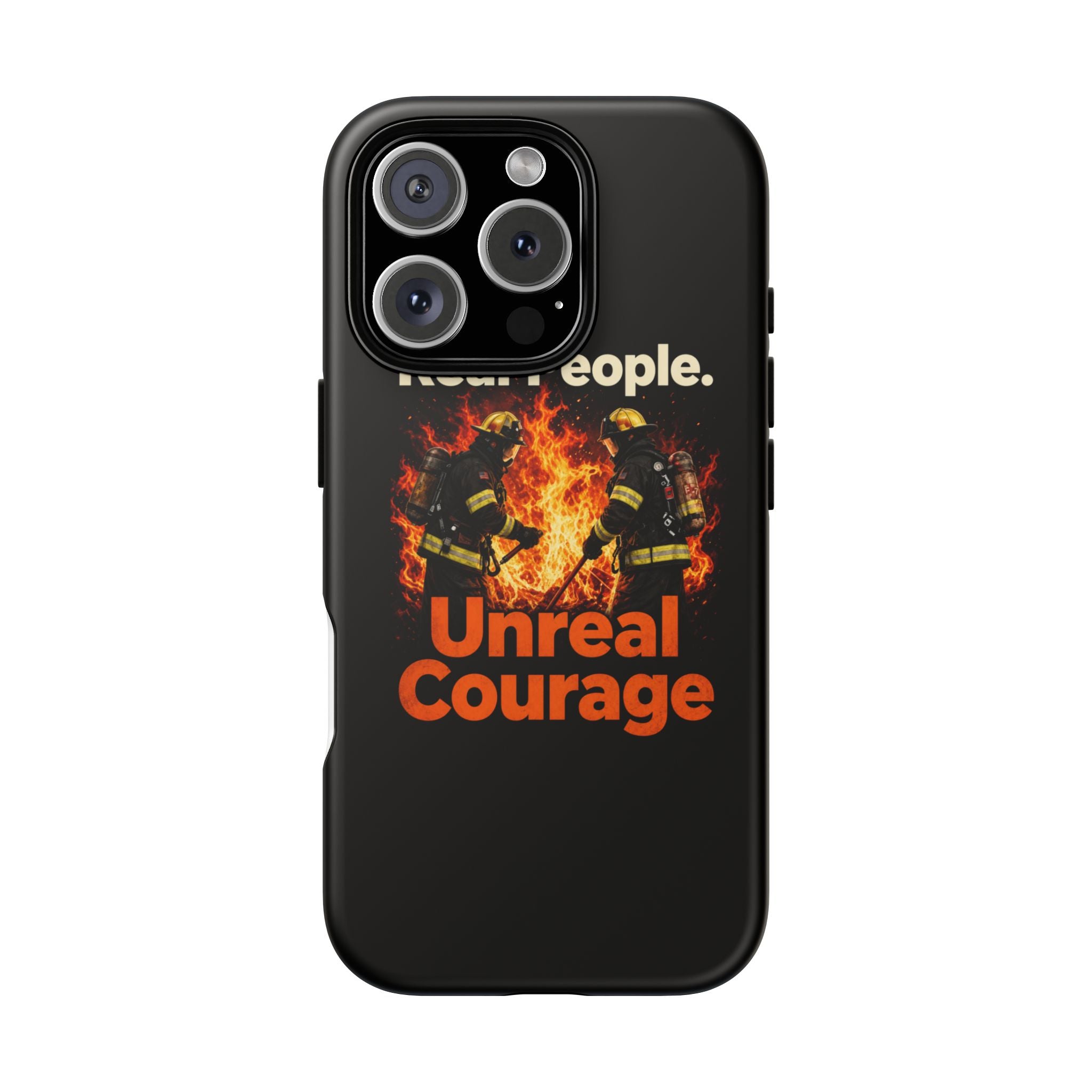 Phone Case — "Real People. Unreal Courage" Firefighter Tribute
