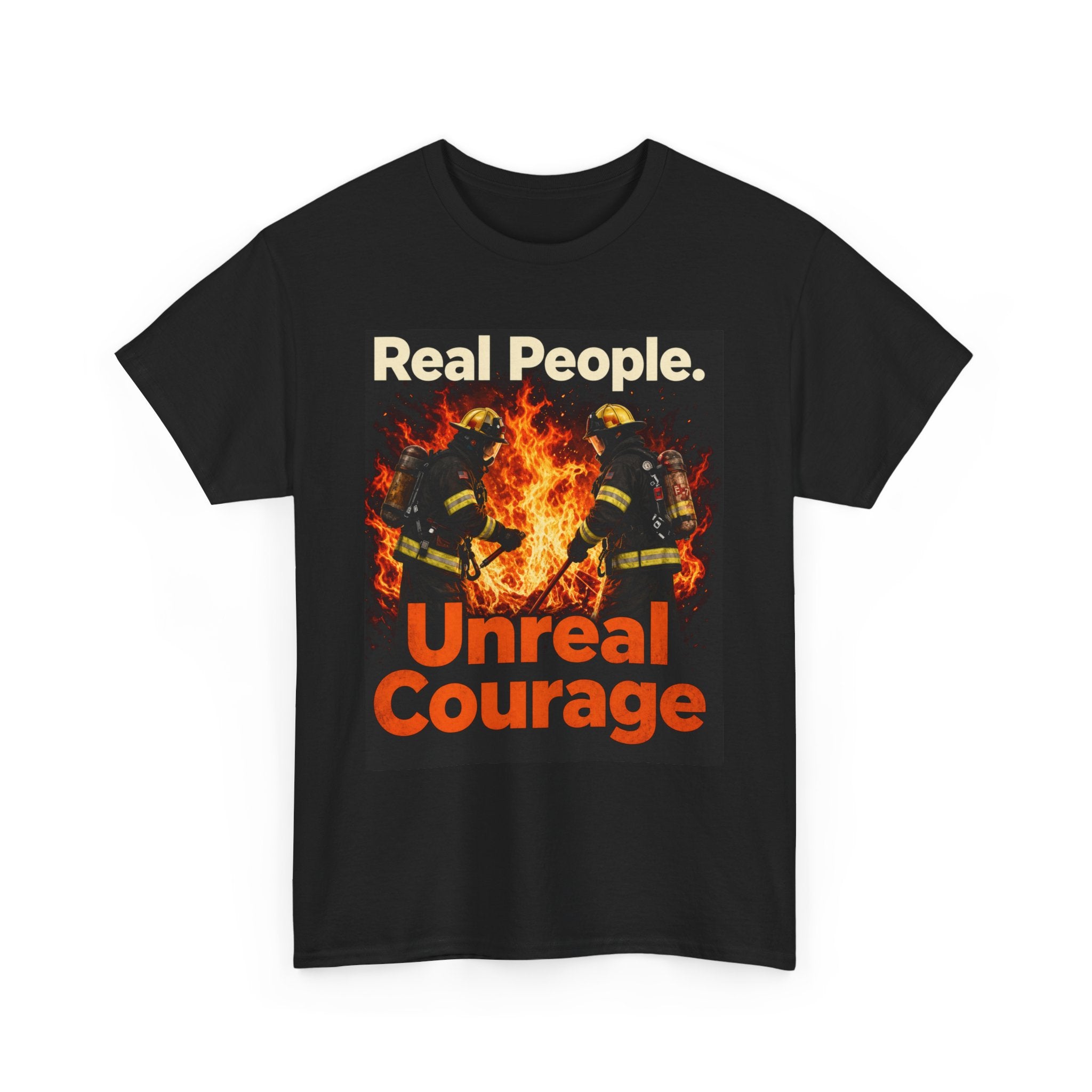 Firefighter T-Shirt — "Real People. Unreal Courage." Graphic Tee for First Responders & Supporters