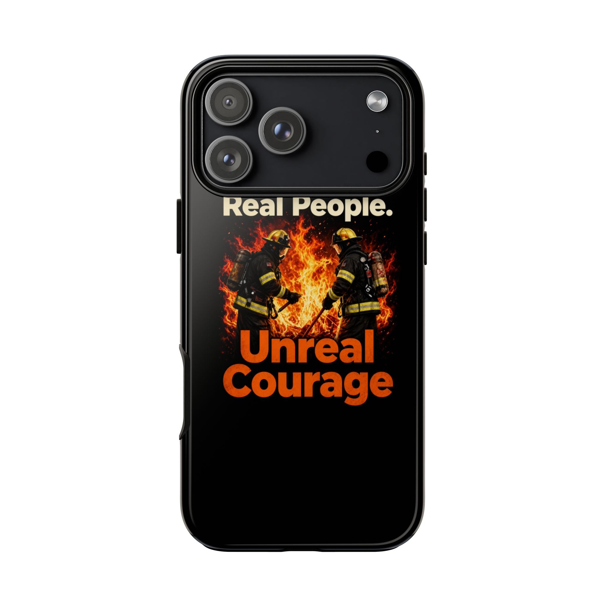 Phone Case — "Real People. Unreal Courage" Firefighter Tribute