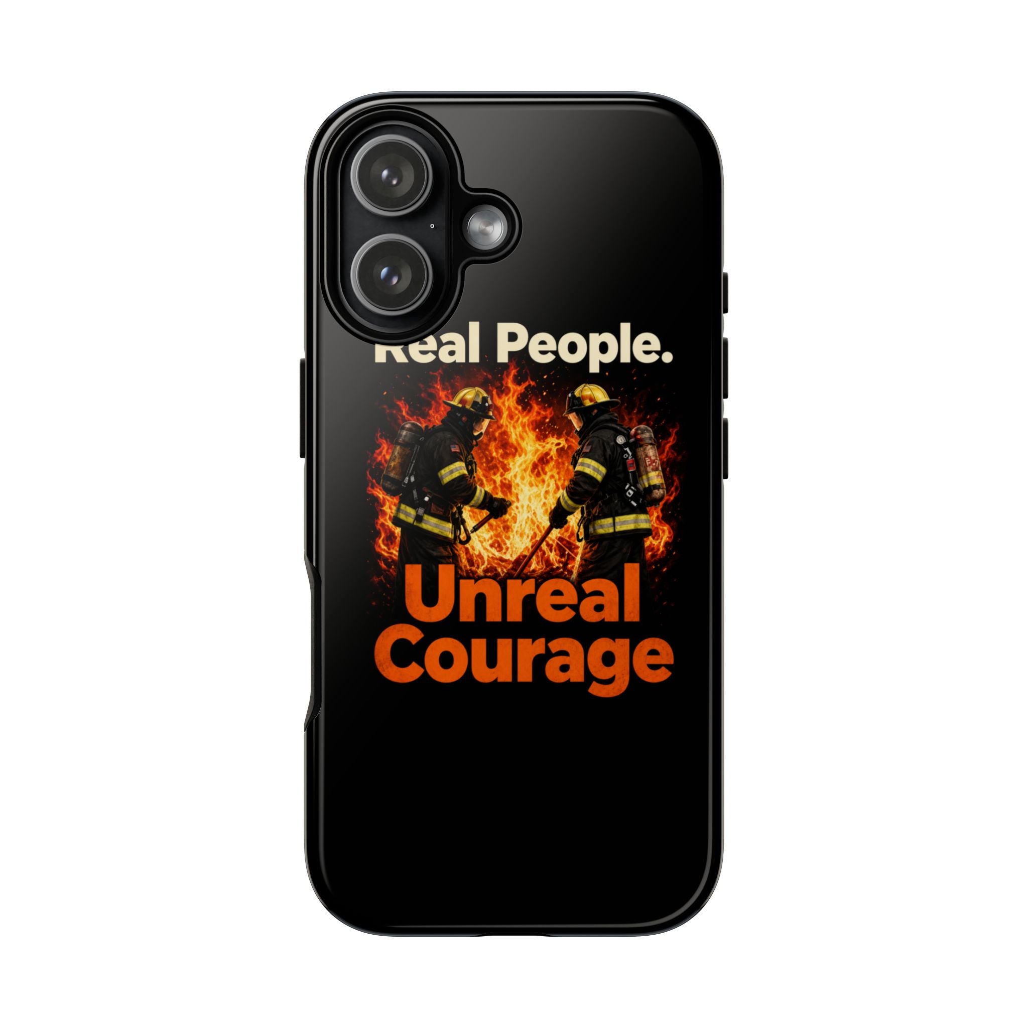 Phone Case — "Real People. Unreal Courage" Firefighter Tribute