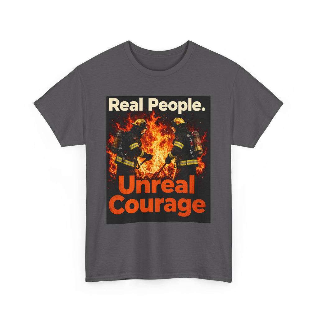 Firefighter T-Shirt — "Real People. Unreal Courage." Graphic Tee for First Responders & Supporters