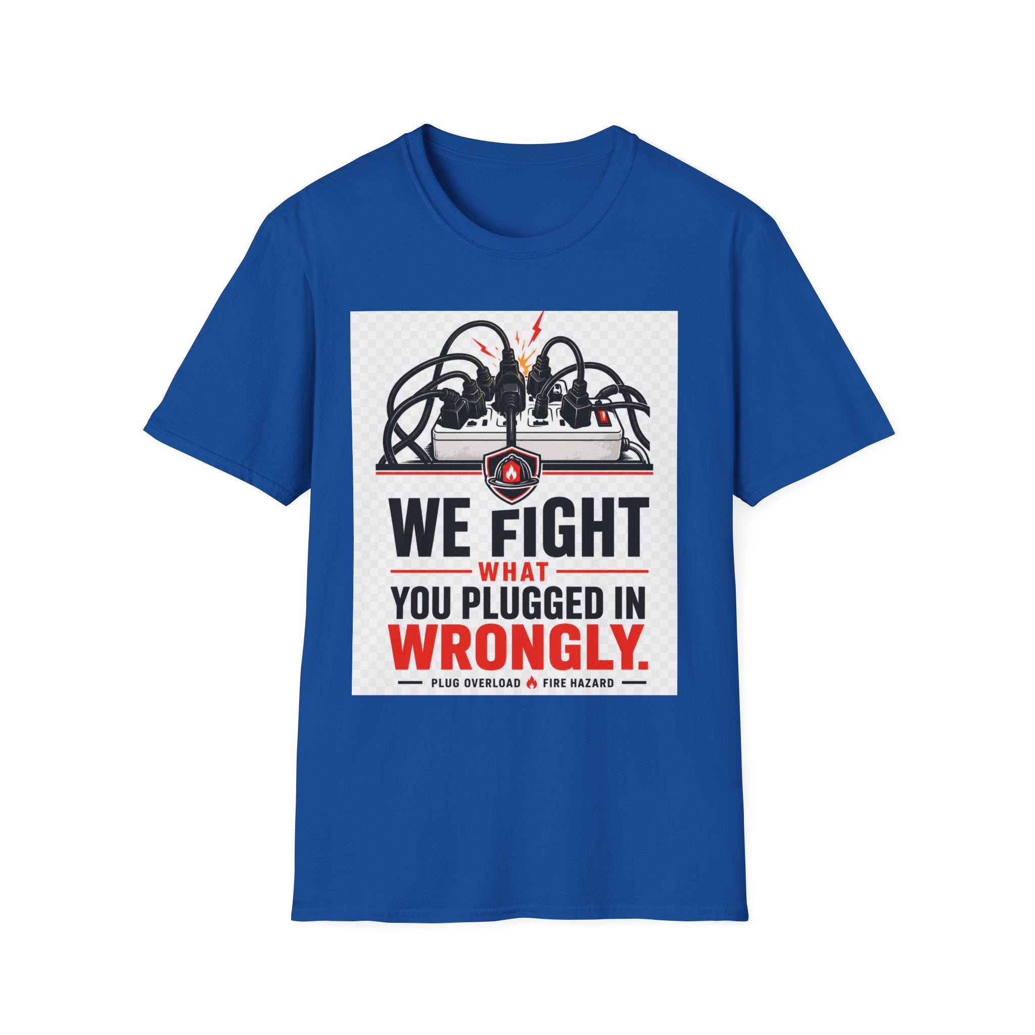 We Fight What You Plugged In Wrong T-Shirt — Electrician Fire Alarm Tech Tee