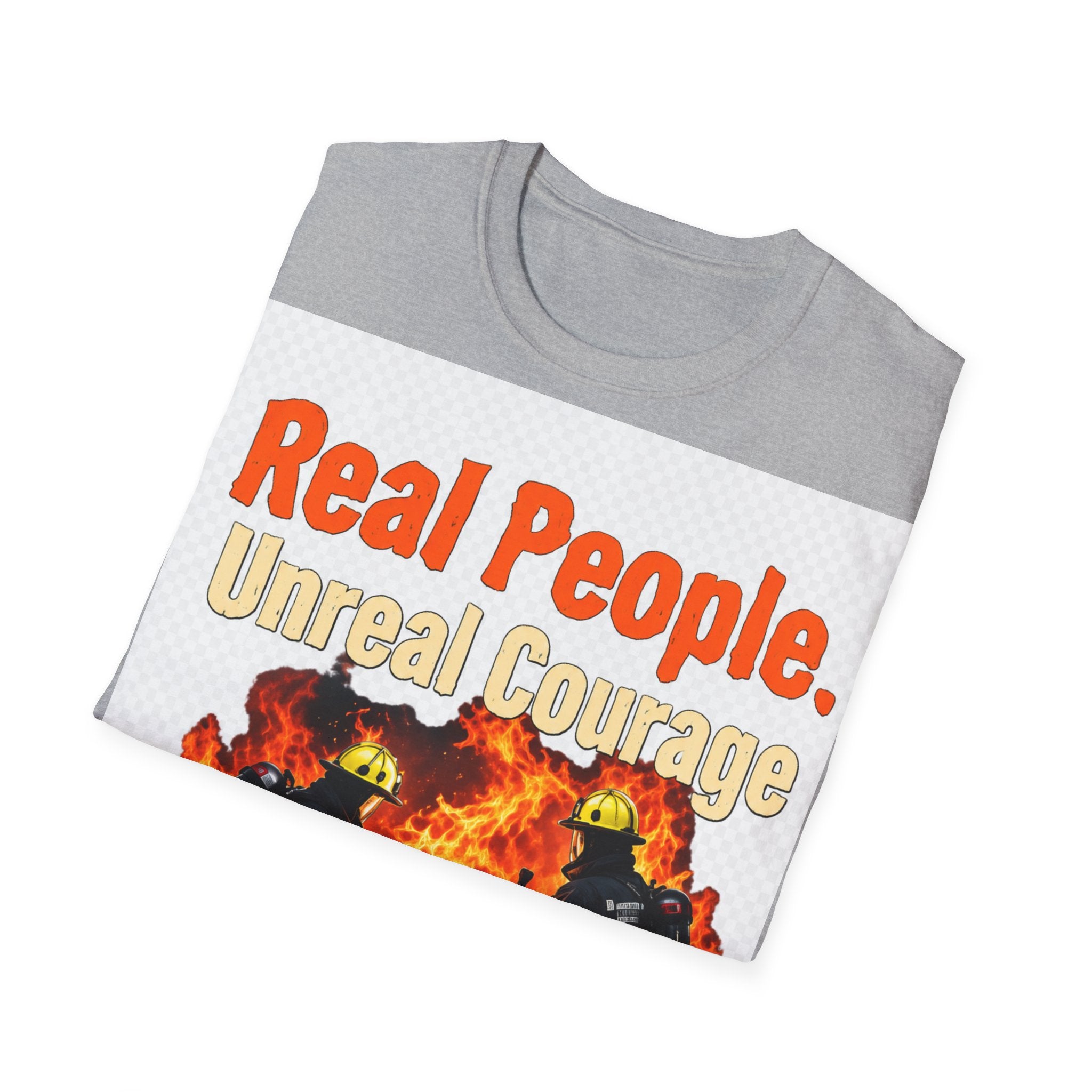 Firefighter T-Shirt - "Real People. Unreal Courage" Graphic Tee
