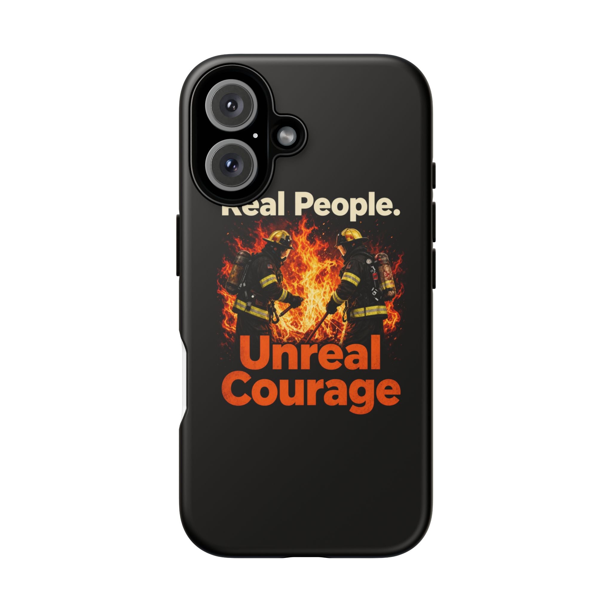 Phone Case — "Real People. Unreal Courage" Firefighter Tribute