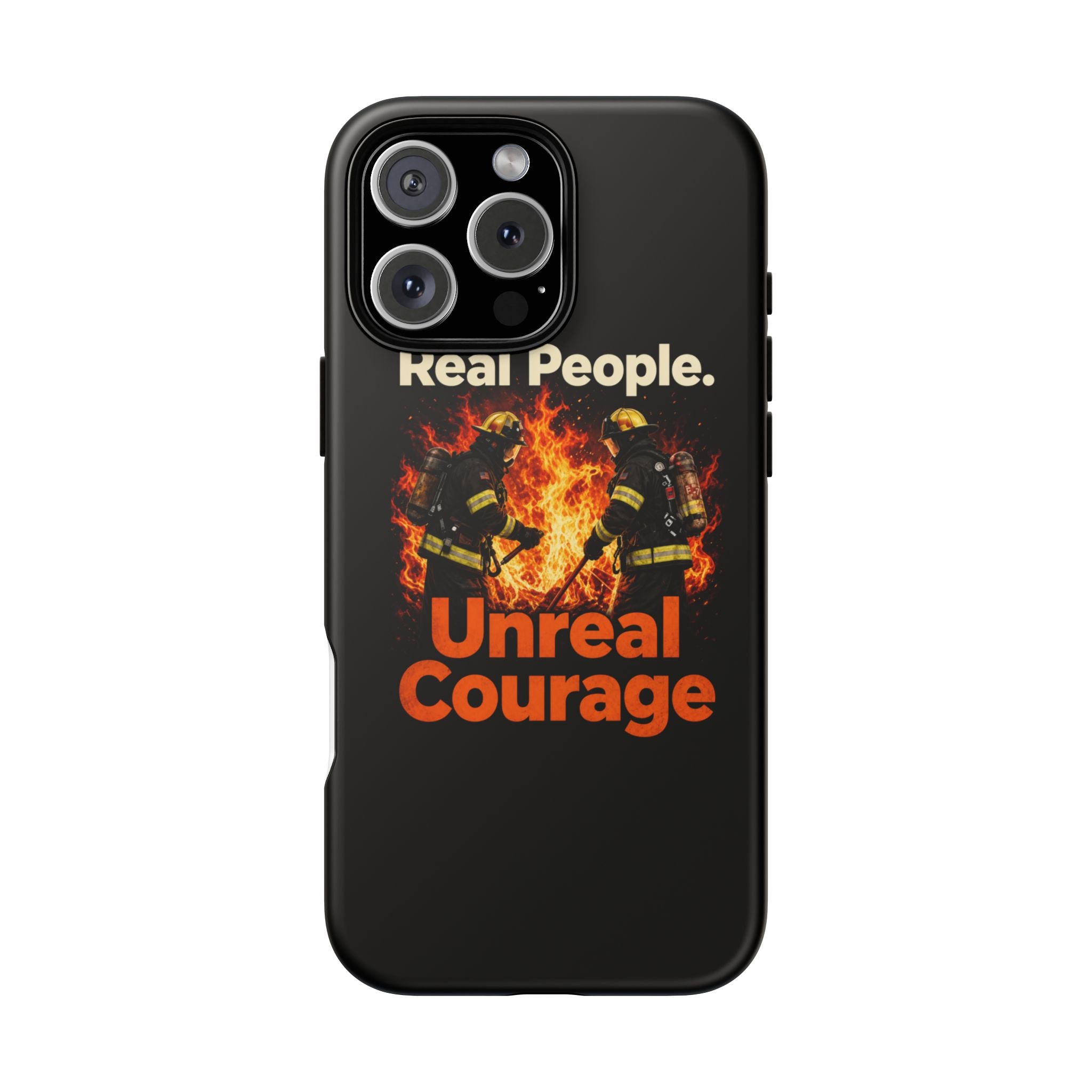 Phone Case — "Real People. Unreal Courage" Firefighter Tribute