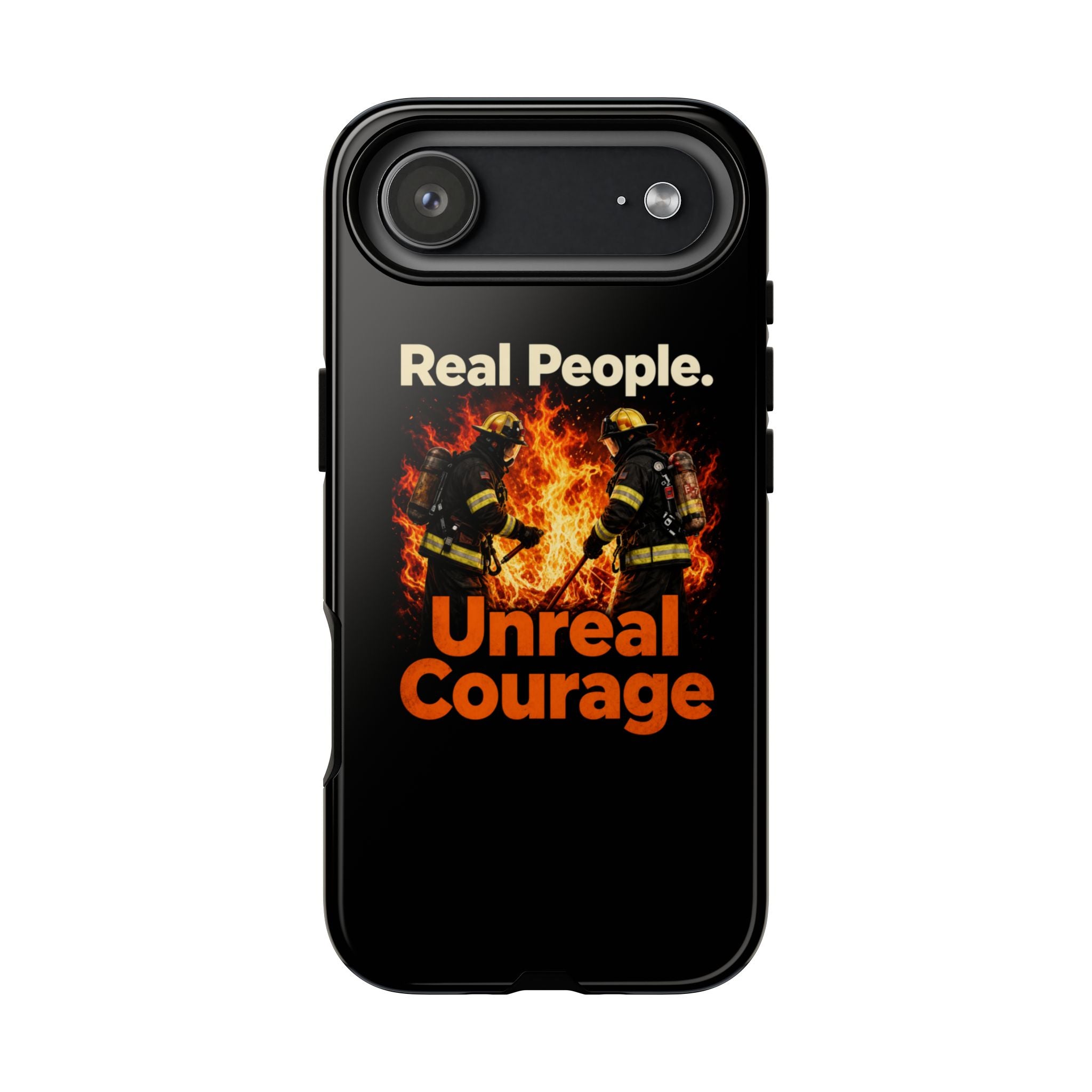 Phone Case — "Real People. Unreal Courage" Firefighter Tribute