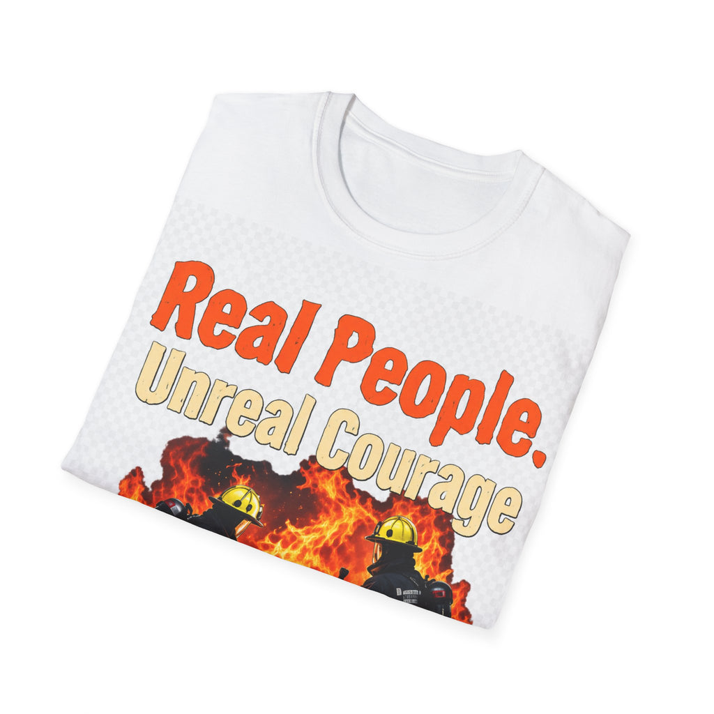 Firefighter T-Shirt - "Real People. Unreal Courage" Graphic Tee