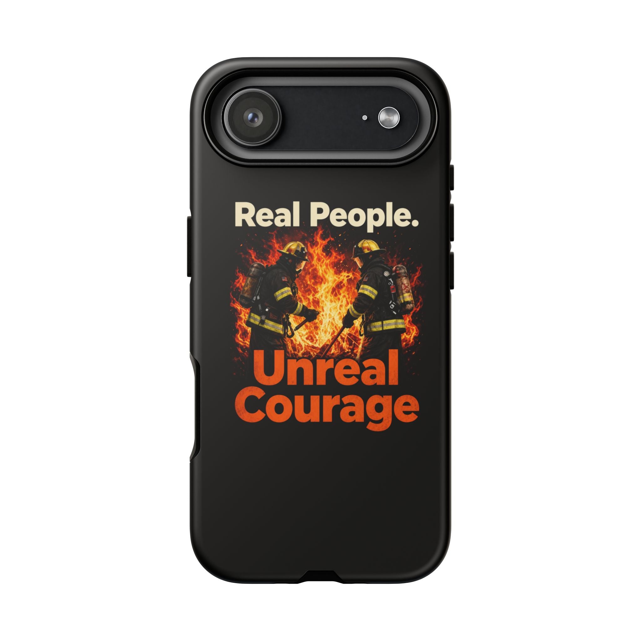 Phone Case — "Real People. Unreal Courage" Firefighter Tribute